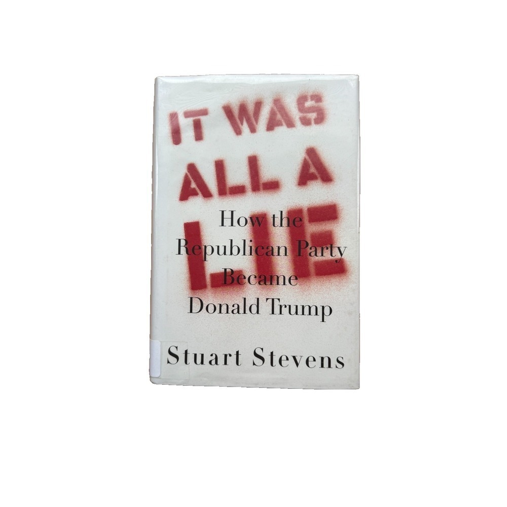 It Was All a Lie by Stuart Stevens Hardcover w/Dust Jacket
